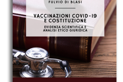 F. Di Blasi (a cura di),”Vaccinazioni COVID-19 e Costituzione. Evidenza scientifica e analisi etico giuridicaF. Di Blasi (a cura di) “, Phronesis Editore 2022, pp 435